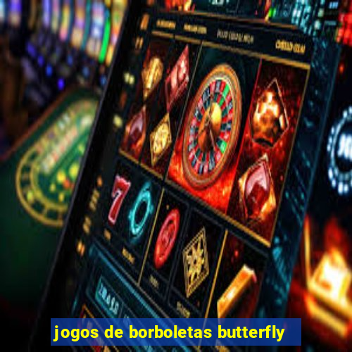 jogos de borboletas butterfly